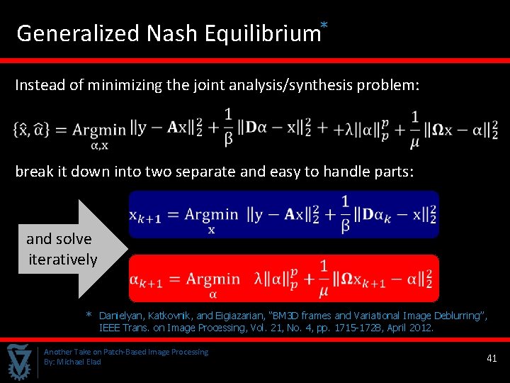 Generalized Nash Equilibrium* Instead of minimizing the joint analysis/synthesis problem: break it down into