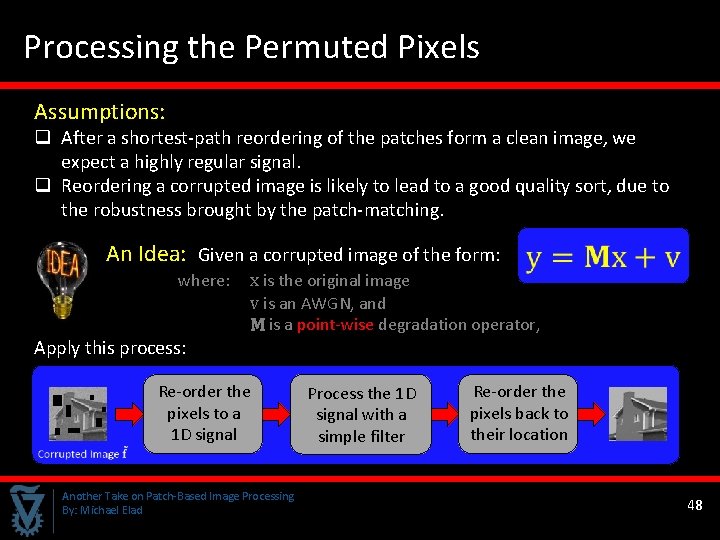 Processing the Permuted Pixels Assumptions: q After a shortest-path reordering of the patches form