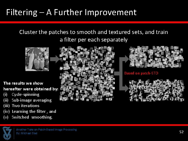 Filtering – A Further Improvement Cluster the patches to smooth and textured sets, and