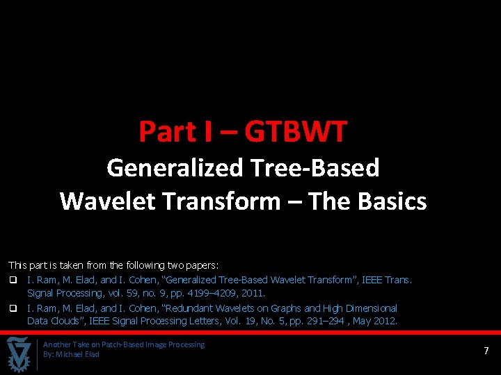 Part I – GTBWT Generalized Tree-Based Wavelet Transform – The Basics This part is