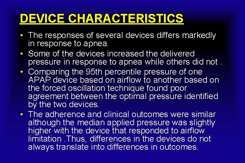 DEVICE CHARACTERISTICS • The responses of several devices differs markedly in response to apnea.