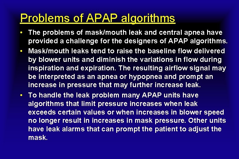 Problems of APAP algorithms • The problems of mask/mouth leak and central apnea have