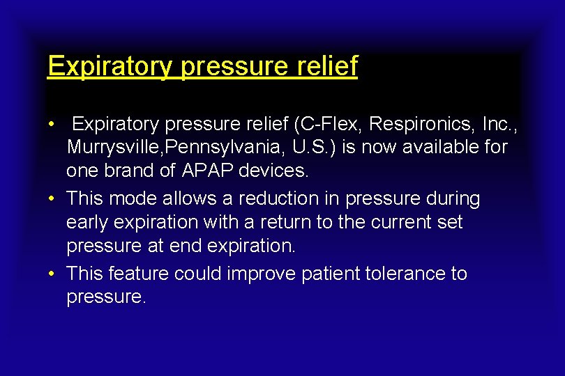 Expiratory pressure relief • Expiratory pressure relief (C-Flex, Respironics, Inc. , Murrysville, Pennsylvania, U.