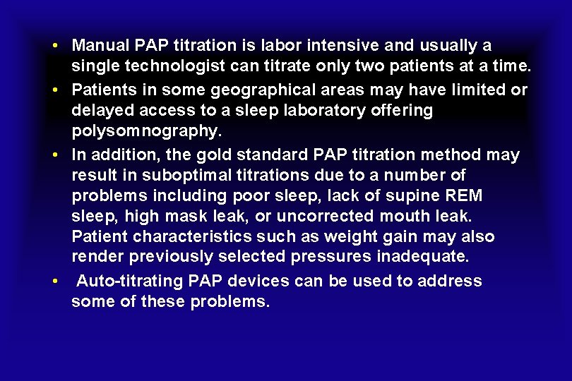  • Manual PAP titration is labor intensive and usually a single technologist can