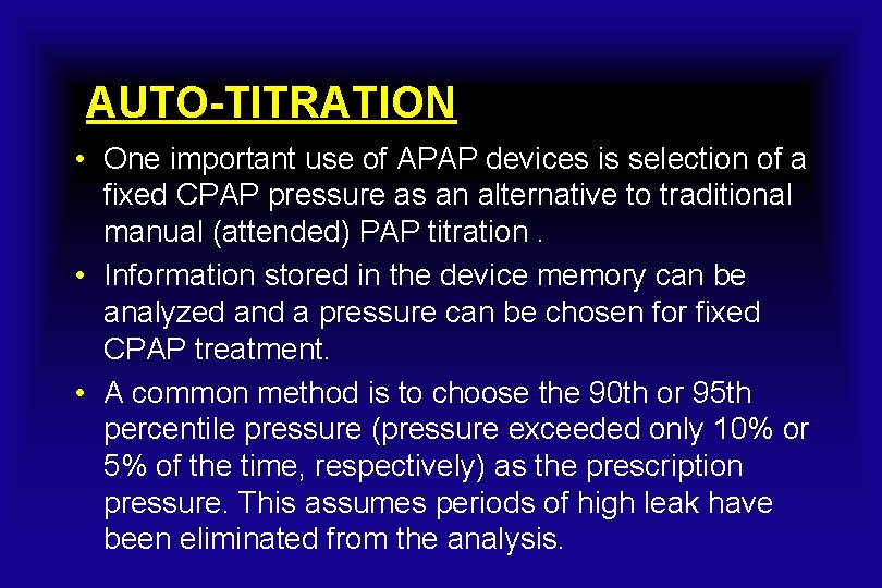 AUTO-TITRATION • One important use of APAP devices is selection of a fixed CPAP