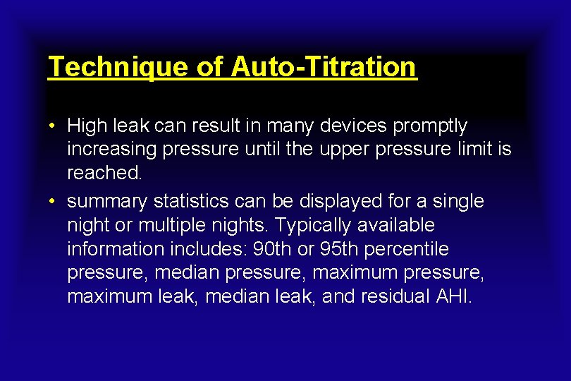 Technique of Auto-Titration • High leak can result in many devices promptly increasing pressure