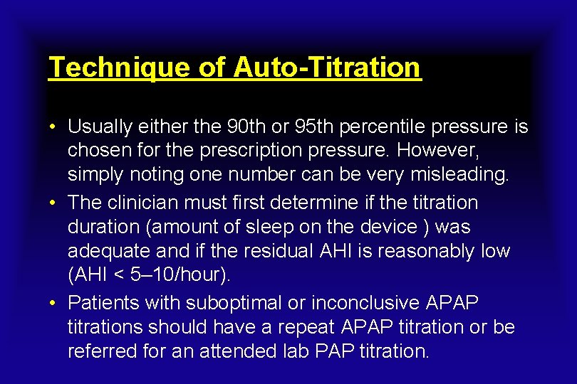 Technique of Auto-Titration • Usually either the 90 th or 95 th percentile pressure