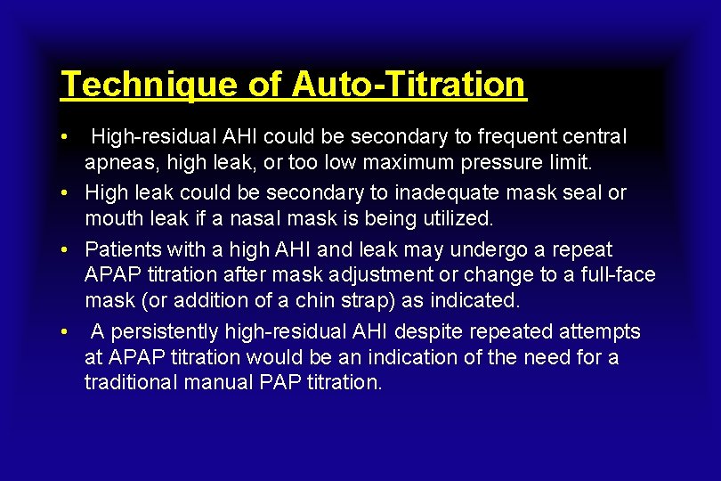 Technique of Auto-Titration • High-residual AHI could be secondary to frequent central apneas, high