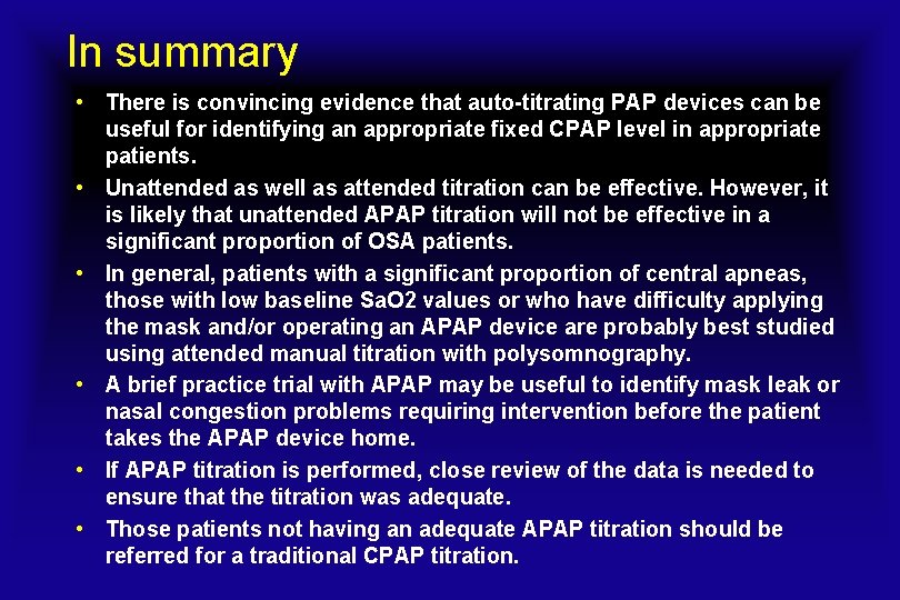 In summary • There is convincing evidence that auto-titrating PAP devices can be useful