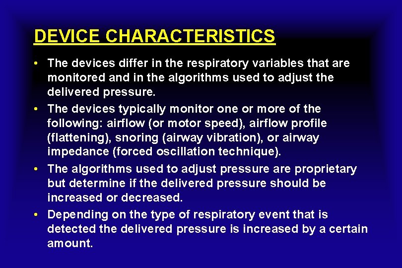 DEVICE CHARACTERISTICS • The devices differ in the respiratory variables that are monitored and