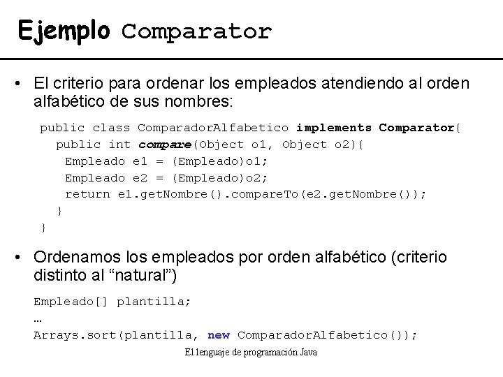 Ejemplo Comparator • El criterio para ordenar los empleados atendiendo al orden alfabético de