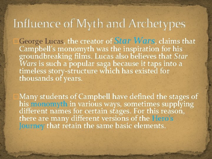 Influence of Myth and Archetypes �George Lucas, the creator of Star Wars, claims that