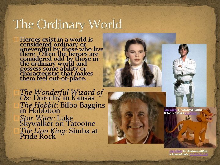 The Ordinary World � Heroes exist in a world is considered ordinary or uneventful
