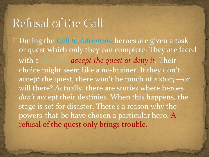 Refusal of the Call �During the Call to Adventure heroes are given a task