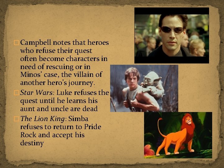 � Campbell notes that heroes who refuse their quest often become characters in need