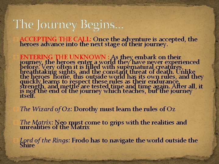 The Journey Begins… � ACCEPTING THE CALL: Once the adventure is accepted, the heroes