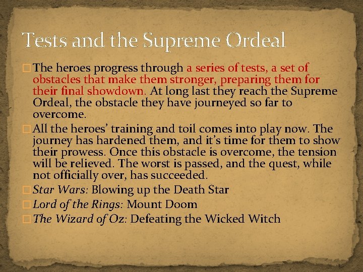 Tests and the Supreme Ordeal � The heroes progress through a series of tests,