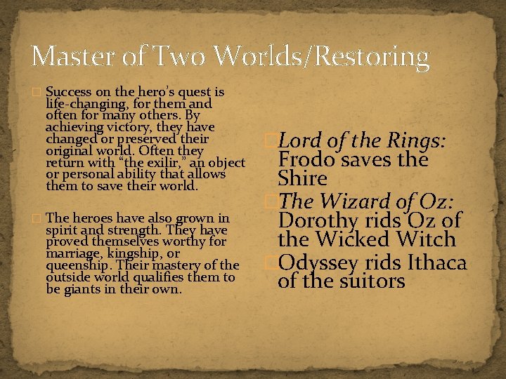 Master of Two Worlds/Restoring � Success on the hero’s quest is life-changing, for them