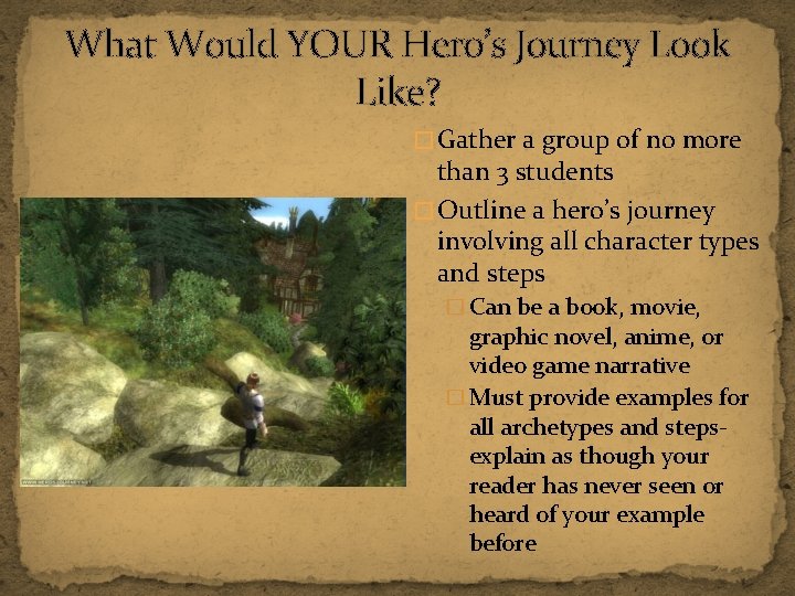 What Would YOUR Hero’s Journey Look Like? � Gather a group of no more
