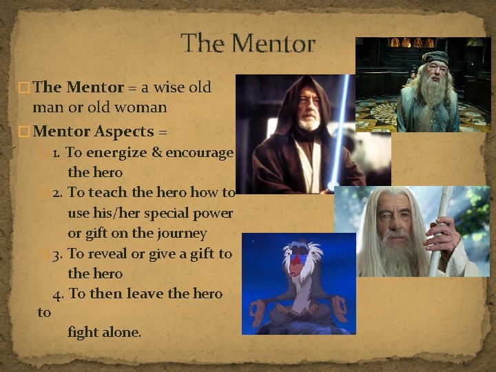 The Mentor � The Mentor = a wise old man or old woman �