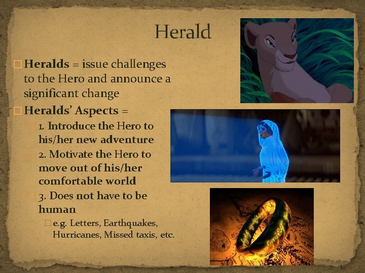 Herald � Heralds = issue challenges to the Hero and announce a significant change