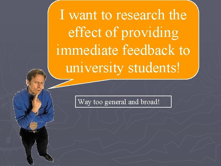 I want to research the effect of providing immediate feedback to university students! Way