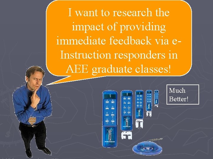 I want to research the impact of providing immediate feedback via e. Instruction responders