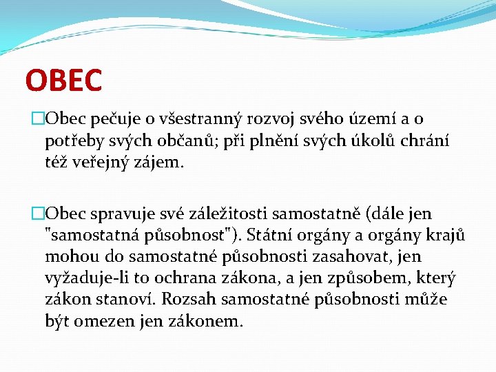 OBEC �Obec pečuje o všestranný rozvoj svého území a o potřeby svých občanů; při