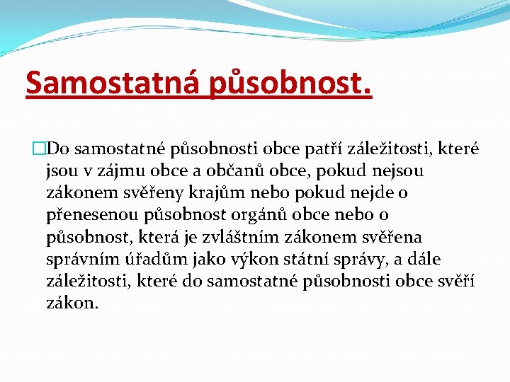 Samostatná působnost. �Do samostatné působnosti obce patří záležitosti, které jsou v zájmu obce a