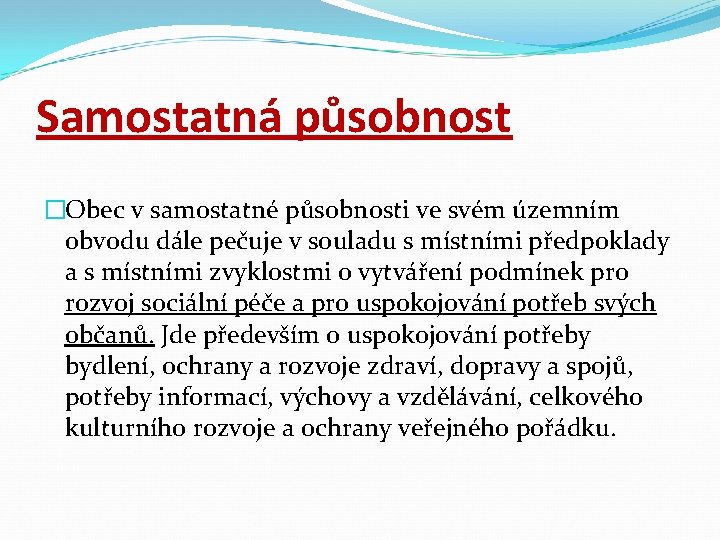 Samostatná působnost �Obec v samostatné působnosti ve svém územním obvodu dále pečuje v souladu