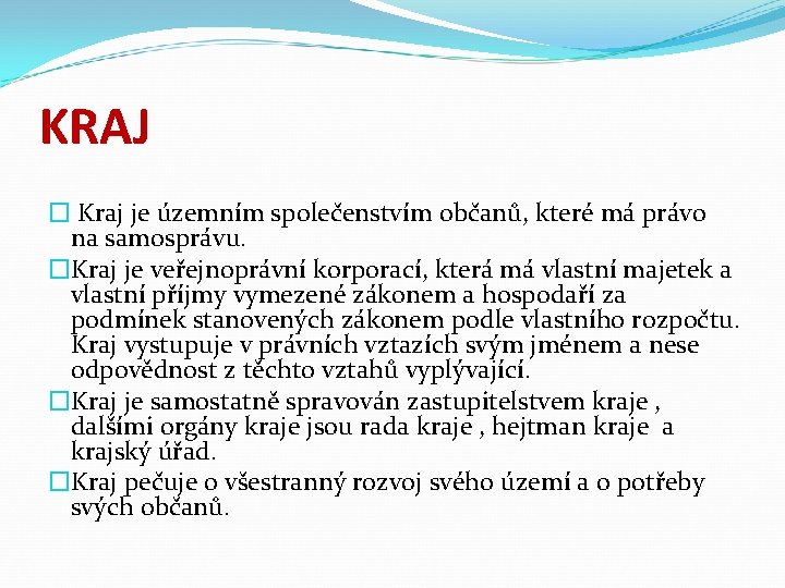 KRAJ � Kraj je územním společenstvím občanů, které má právo na samosprávu. �Kraj je