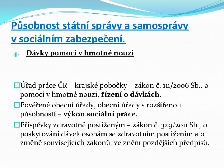 Působnost státní správy a samosprávy v sociálním zabezpečení. 4. Dávky pomoci v hmotné nouzi