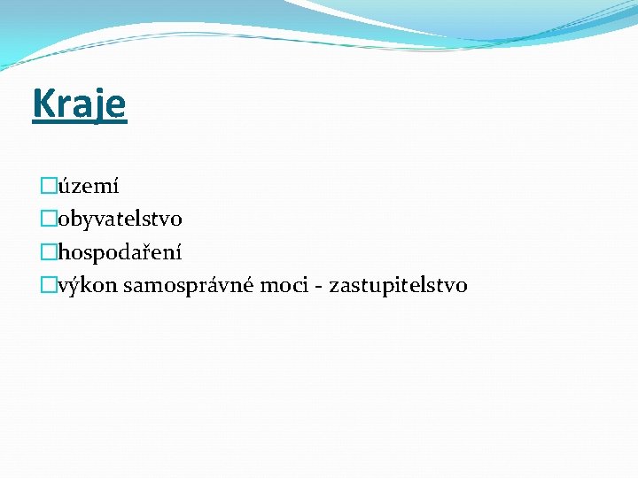 Kraje �území �obyvatelstvo �hospodaření �výkon samosprávné moci - zastupitelstvo 