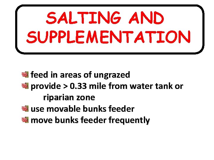 SALTING AND SUPPLEMENTATION feed in areas of ungrazed provide > 0. 33 mile from