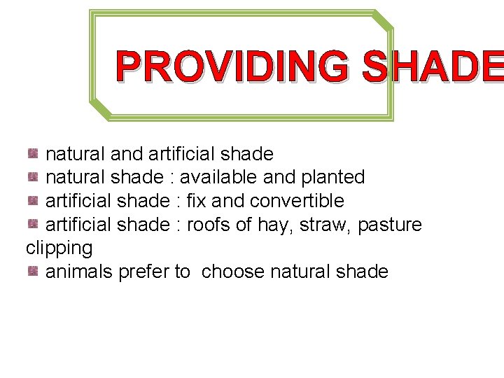 PROVIDING SHADE natural and artificial shade natural shade : available and planted artificial shade