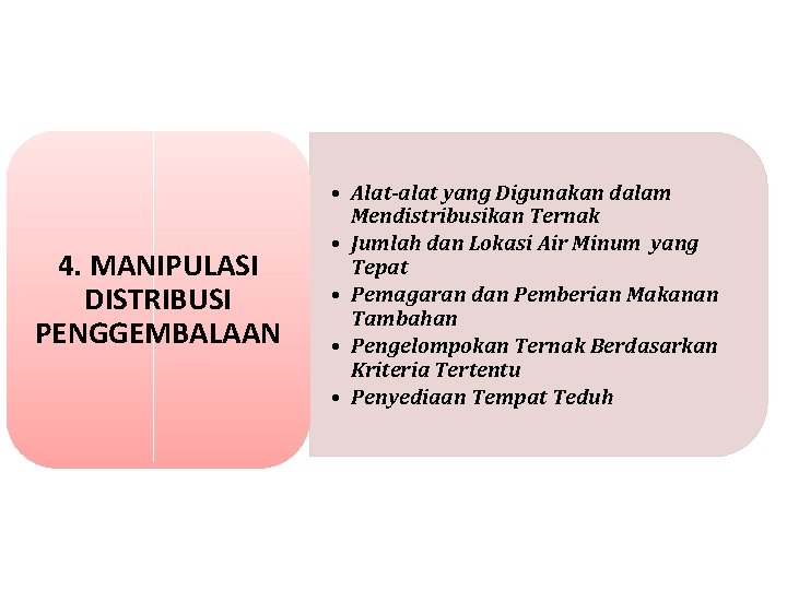 4. MANIPULASI DISTRIBUSI PENGGEMBALAAN • Alat-alat yang Digunakan dalam Mendistribusikan Ternak • Jumlah dan