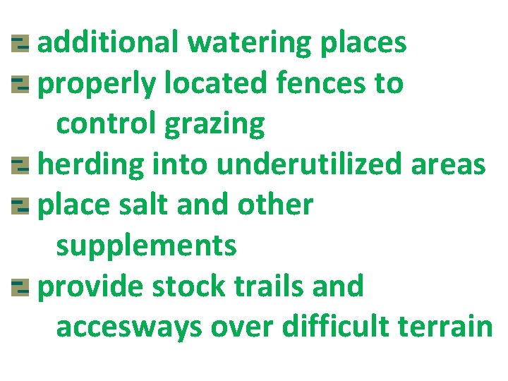 additional watering places properly located fences to control grazing herding into underutilized areas place