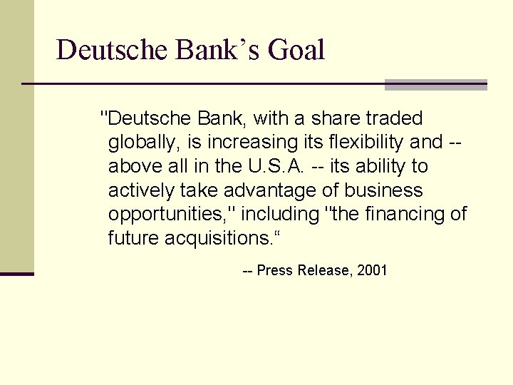 Deutsche Bank’s Goal "Deutsche Bank, with a share traded globally, is increasing its flexibility