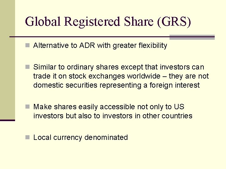 Global Registered Share (GRS) n Alternative to ADR with greater flexibility n Similar to
