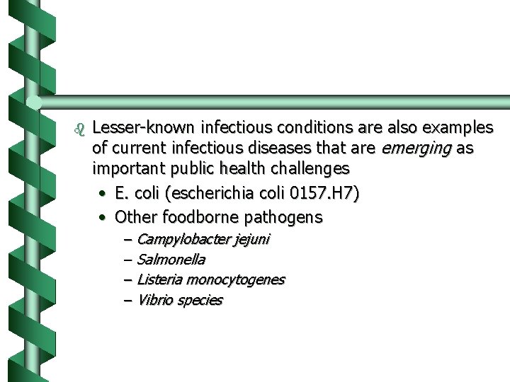 b Lesser-known infectious conditions are also examples of current infectious diseases that are emerging