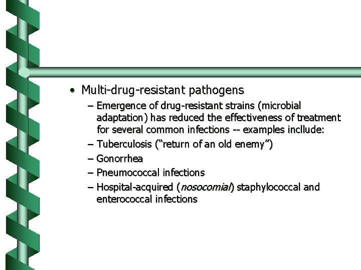  • Multi-drug-resistant pathogens – Emergence of drug-resistant strains (microbial adaptation) has reduced the