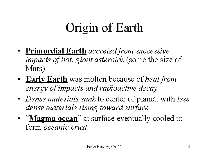 Origin of Earth • Primordial Earth accreted from successive impacts of hot, giant asteroids