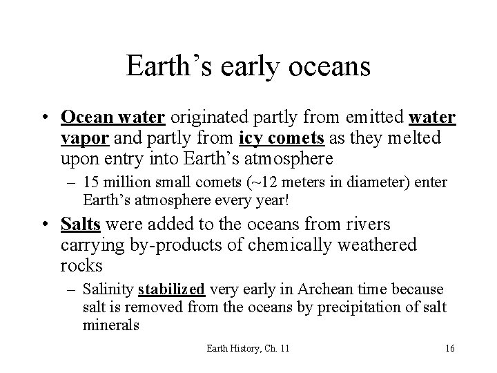 Earth’s early oceans • Ocean water originated partly from emitted water vapor and partly