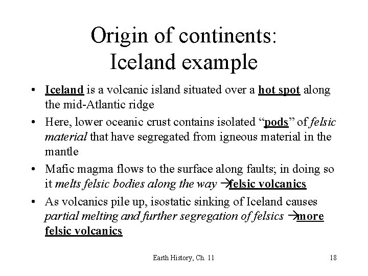 Origin of continents: Iceland example • Iceland is a volcanic island situated over a