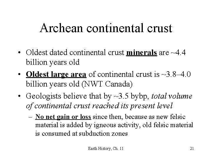 Archean continental crust • Oldest dated continental crust minerals are ~4. 4 billion years