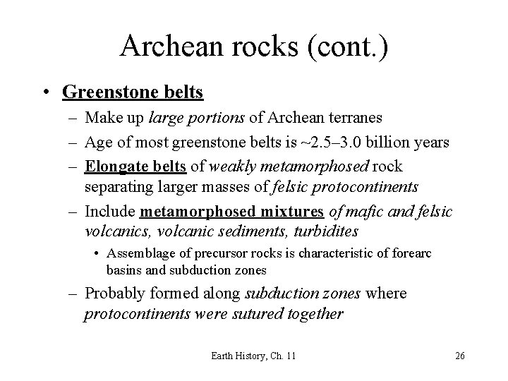 Archean rocks (cont. ) • Greenstone belts – Make up large portions of Archean