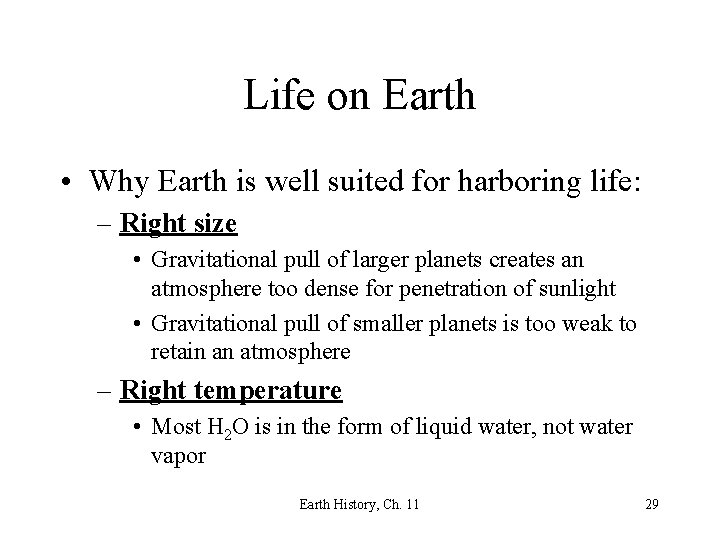 Life on Earth • Why Earth is well suited for harboring life: – Right