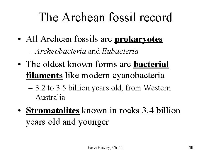 The Archean fossil record • All Archean fossils are prokaryotes – Archeobacteria and Eubacteria