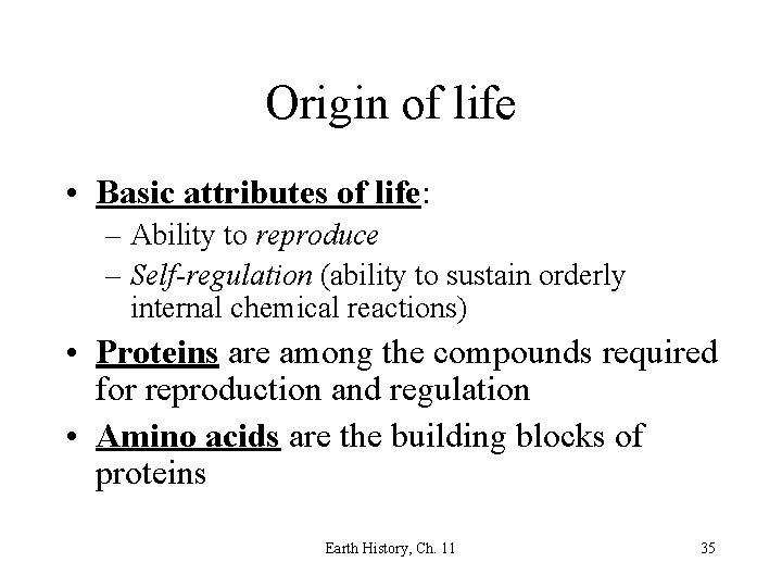 Origin of life • Basic attributes of life: – Ability to reproduce – Self-regulation