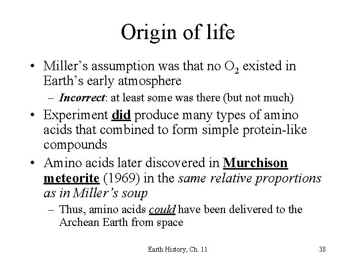 Origin of life • Miller’s assumption was that no O 2 existed in Earth’s